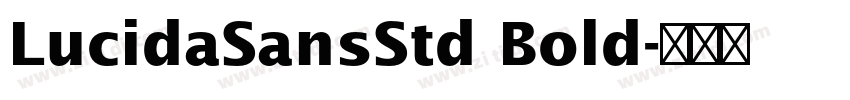 LucidaSansStd Bold字体转换 LucidaSansStd Bold字体转换